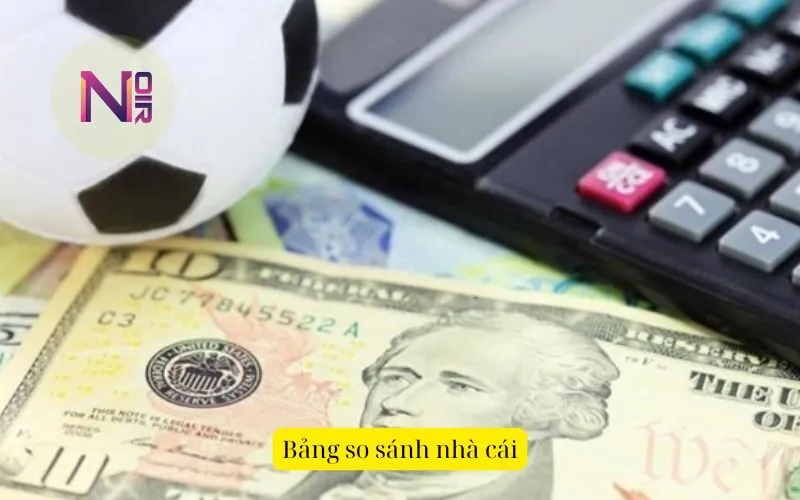 Bảng so sánh nhà cái