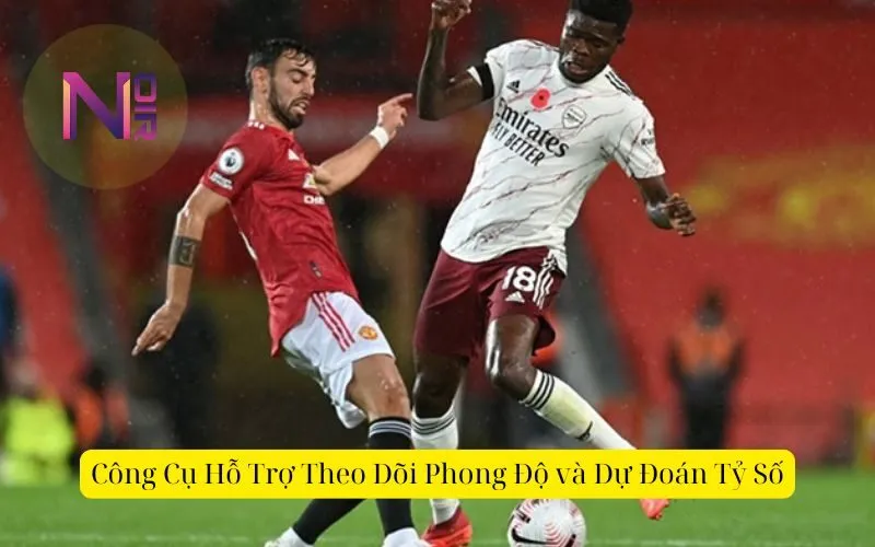 Công Cụ Hỗ Trợ Theo Dõi Phong Độ và Dự Đoán Tỷ Số