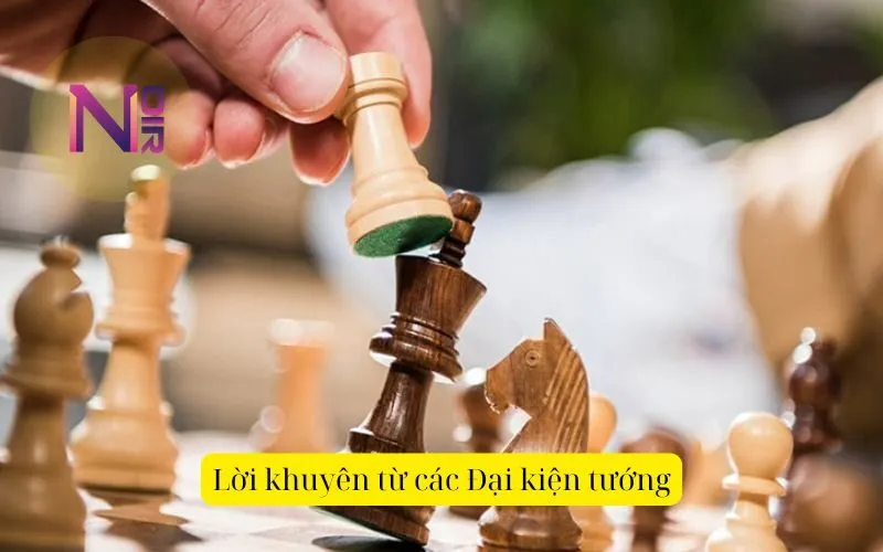 Lời khuyên từ các Đại kiện tướng