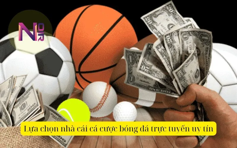 Lựa chọn nhà cái cá cược bóng đá trực tuyến uy tín