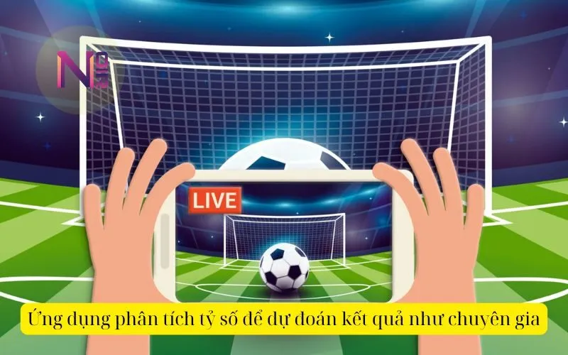 Ứng dụng phân tích tỷ số để dự đoán kết quả như chuyên gia