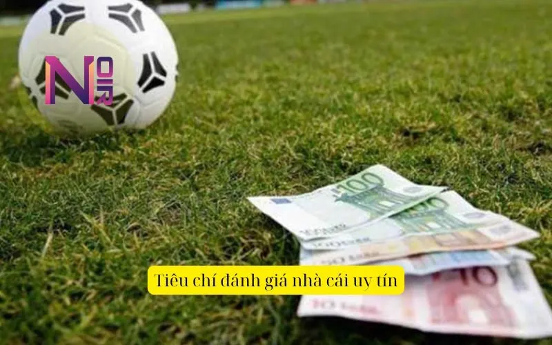 Tiêu chí đánh giá nhà cái uy tín