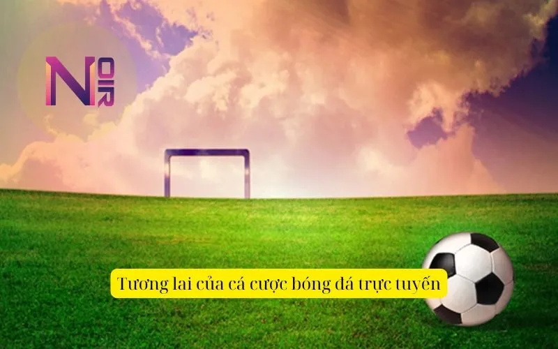 Tương lai của cá cược bóng đá trực tuyến