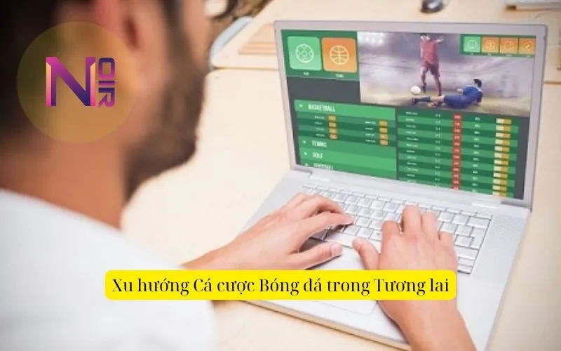 Xu hướng Cá cược Bóng đá trong Tương lai