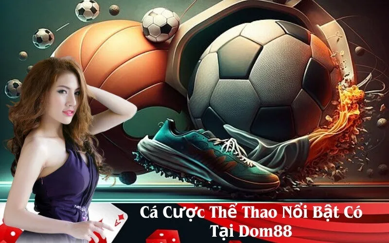 Cá Cược Thể Thao Nổi Bật Có Tại Dom88
