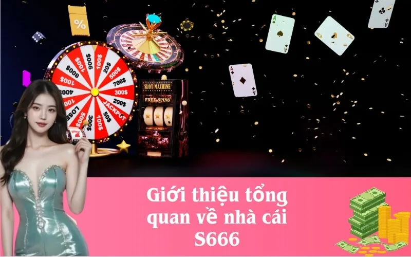 Giới thiệu tổng quan về nhà cái S666