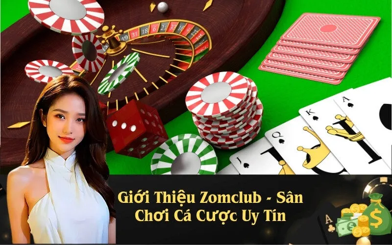Giới Thiệu Zomclub - Sân Chơi Cá Cược Uy Tín