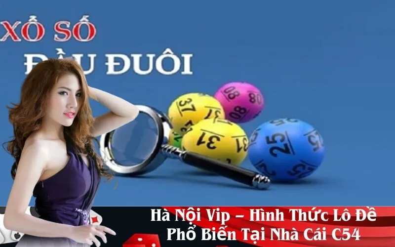 Hà Nội Vip – Hình Thức Lô Đề Phổ Biến Tại Nhà Cái C54