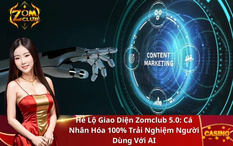 Hé Lộ Giao Diện Zomclub 5.0 Cá Nhân Hóa 100% Trải Nghiệm Người Dùng Với AI