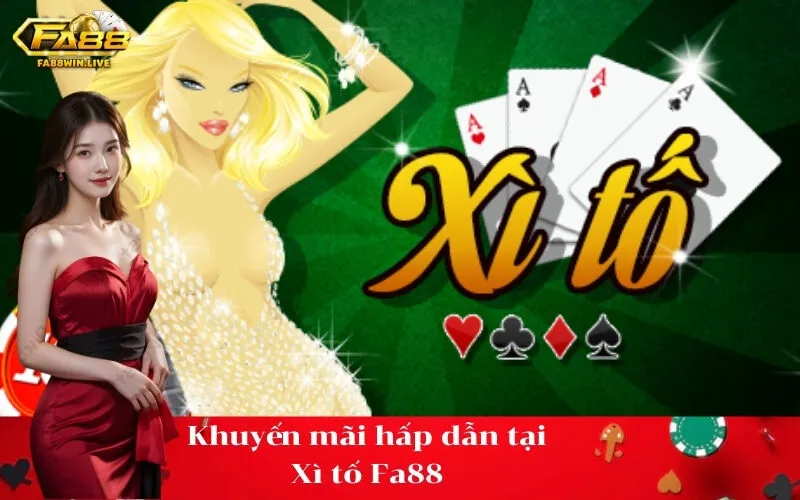 Khuyến mãi hấp dẫn tại Xì tố Fa88