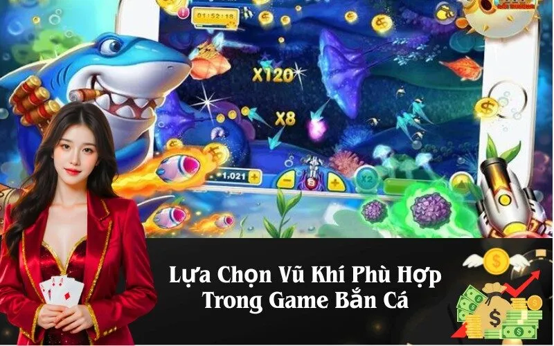 Lựa Chọn Vũ Khí Phù Hợp Trong Game Bắn Cá