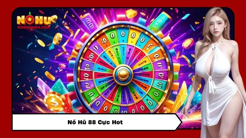 Nổ Hũ 88 Cực Hot