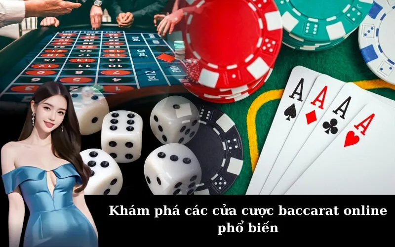 Khám phá các cửa cược baccarat online phổ biến