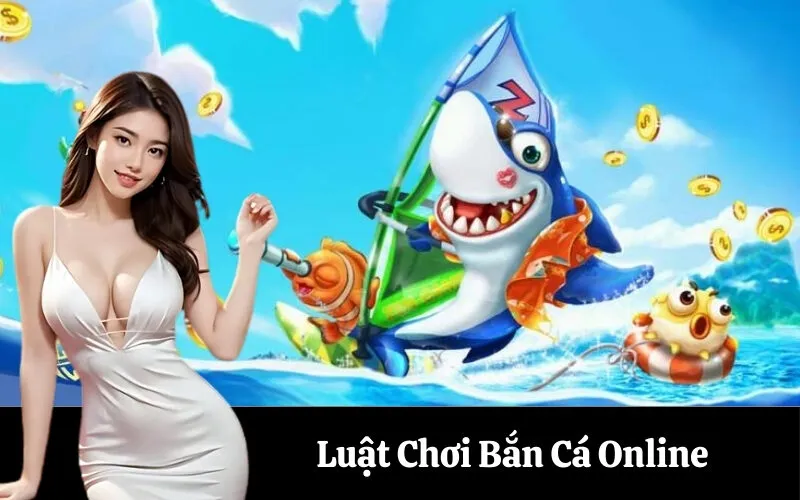 Luật Chơi Bắn Cá Online