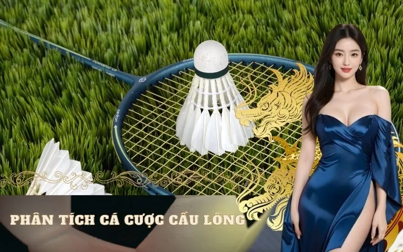 Phân tích cá cược cầu lông
