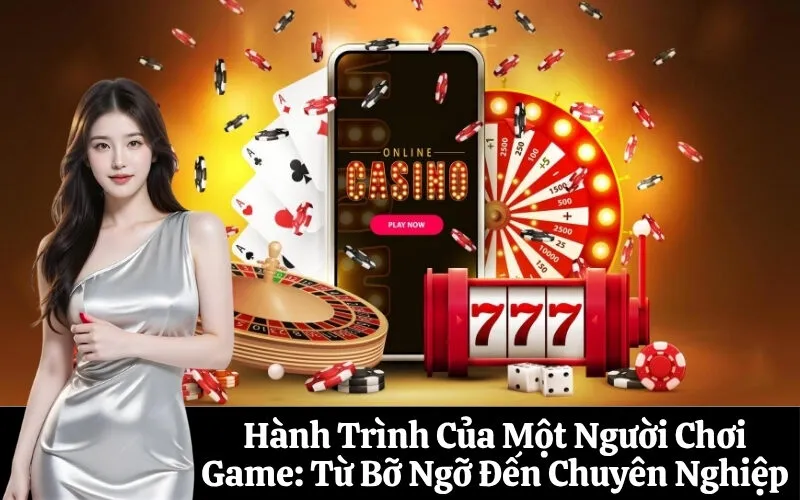 Hành Trình Của Một Người Chơi Game: Từ Bỡ Ngỡ Đến Chuyên Nghiệp